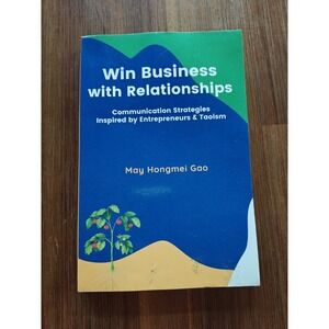 Win Business with Relationships: Communication Strategies Inspired 9781637424506